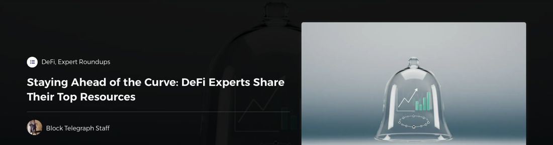 BlockTelegraph headline: Staying Ahead of the Curve, DeFi Experts Share Their Top Resources