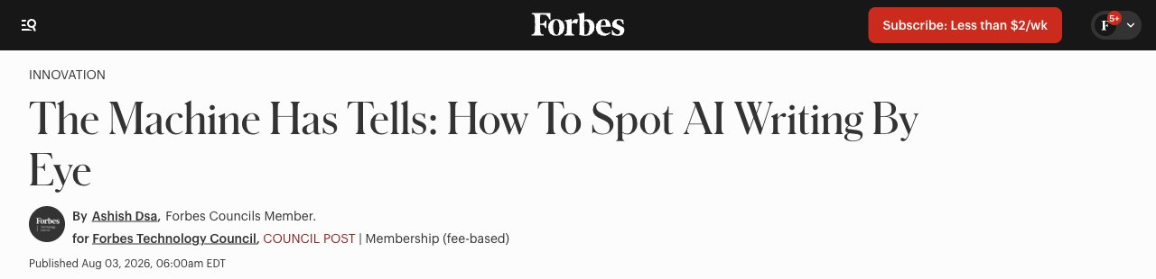 Forbes headline: The Machine Has Tells, How To Spot AI Writing By Eye, by Ashish Dsa, published Aug 03, 2026
